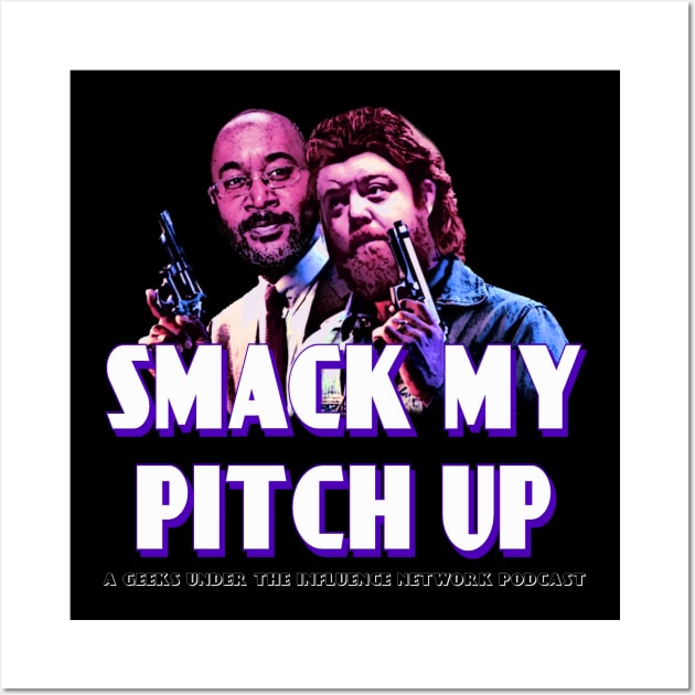 Smack My Pitch Up Part 2 Wall Art by Geeks Under the Influence 